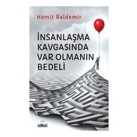 İnsanlaşma Kavgasında Var Olmanın Bedeli Hamit Baldemir