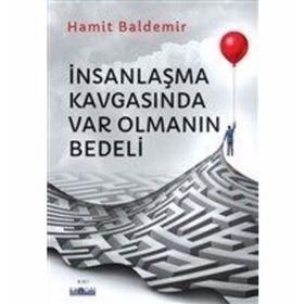 İnsanlaşma Kavgasında Var Olmanın Bedeli Hamit Baldemir