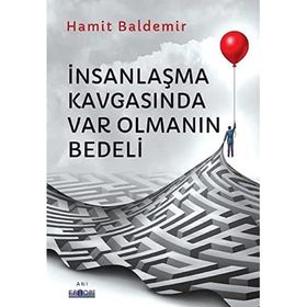İnsanlaşma Kavgasında Var Olmanın Bedeli Hamit Baldemir