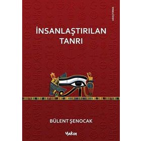 İNSANLAŞTIRILAN TANRI - BÜLENT ŞENOCAK