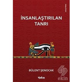 İNSANLAŞTIRILAN TANRI - BÜLENT ŞENOCAK