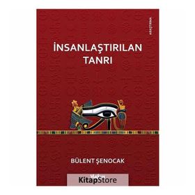 İNSANLAŞTIRILAN TANRI - BÜLENT ŞENOCAK