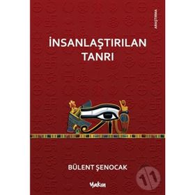 İNSANLAŞTIRILAN TANRI - BÜLENT ŞENOCAK