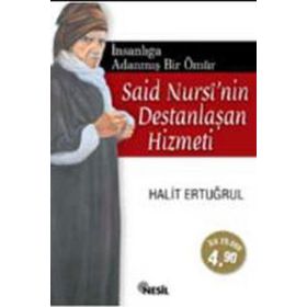 İNSANLIĞA ADANMIŞ BIR ÖMÜR SAID NURSI'NIN DESTANLAŞAN HIZMETI - HALIT ERTUĞRUL
