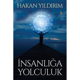İnsanlığa Yolculuk - Hakan Yıldırım