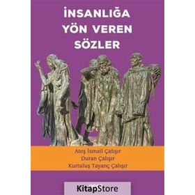 İnsanlığa Yön Veren Sözler - Ateş İsmail Çalışır