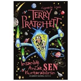 İNSANLIĞI ANCAK SEN KURTARABILIRSIN BIR JOHNNY MAXWELL HIKAYESI - TERRY PRATCHETT