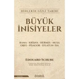İNSANLIĞI AYDINLATAN BÜYÜK İNİSİYELER DINLERIN GIZLI TARIHI - EDOUARD SCHURE