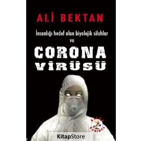 İnsanlığı Hedef Alan Biyolojik Silahlar ve Corona Virüsü - Ali Bektan