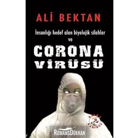 İnsanlığı Hedef Alan Biyolojik Silahlar ve Corona Virüsü - Ali Bektan