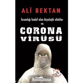 İnsanlığı Hedef Alan Biyolojik Silahlar ve Corona Virüsü - Ali Bektan
