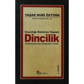 İNSANLIĞI KEMIREN İHANET DINCILIK ZULÜMLERİYLE DINI KIRLETENLERIN TARIHI - YAŞAR NURI ÖZTÜRK