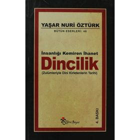 İNSANLIĞI KEMIREN İHANET DINCILIK ZULÜMLERİYLE DINI KIRLETENLERIN TARIHI - YAŞAR NURI ÖZTÜRK