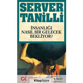 İNSANLIĞI NASIL BIR GELECEK BEKLIYOR - SERVER TANILLI