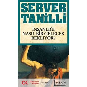 İNSANLIĞI NASIL BIR GELECEK BEKLIYOR - SERVER TANILLI