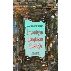 İnsanlığın Damlayan Musluğu - Ali Ercan Kılıç