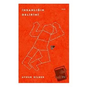 İnsanlığın Delirimi - Aynur Dilber
