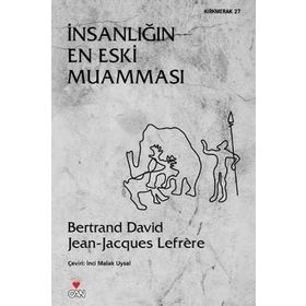 İNSANLIĞIN EN ESKI MUAMMASI - BERTRAND DAVID;JEAN-JACQUES LEFRÈRE