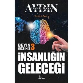 İnsanlığın Geleceği Beyin Sizsiniz - Aydın İsmail Hakkı