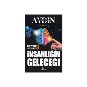 İnsanlığın Geleceği Beyin Sizsiniz - Aydın İsmail Hakkı