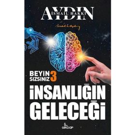 İnsanlığın Geleceği Beyin Sizsiniz - Aydın İsmail Hakkı