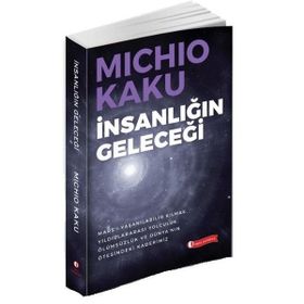 İnsanlığın Geleceği - Michio Kaku