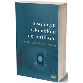 İnsanlığın İslamofobi ile İmtihanı - Ejder Okumuş