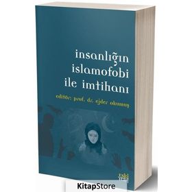 İnsanlığın İslamofobi ile İmtihanı - Ejder Okumuş
