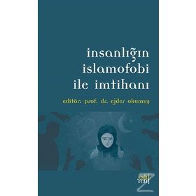 İnsanlığın İslamofobi ile İmtihanı - Ejder Okumuş