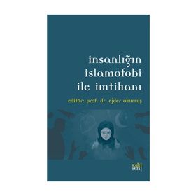 İnsanlığın İslamofobi ile İmtihanı - Ejder Okumuş