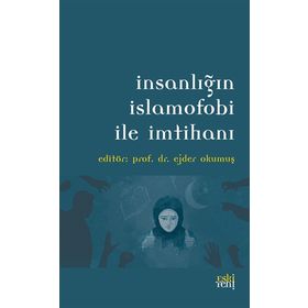 İnsanlığın İslamofobi ile İmtihanı - Ejder Okumuş