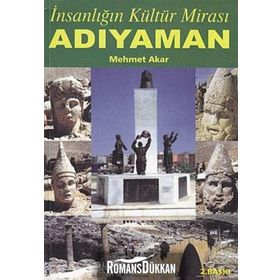 İNSANLIĞIN KÜLTÜR MİRASI ADIYAMAN - MEHMET AKAR