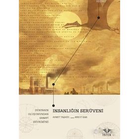 İnsanlığın Serüveni: Dünyanın Oluşumundan Sanayi Devrimi'ne - Prof.Dr.Ahmet Taşağıl