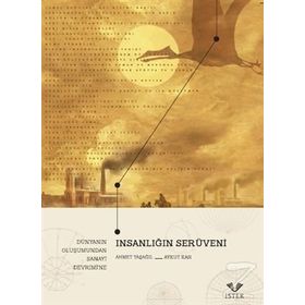 İnsanlığın Serüveni: Dünyanın Oluşumundan Sanayi Devrimi'ne - Prof.Dr.Ahmet Taşağıl