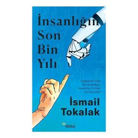 İnsanlığın Son Bin Yılı - İsmail Tokalak