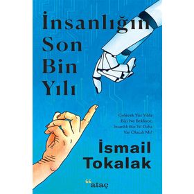 İnsanlığın Son Bin Yılı - İsmail Tokalak