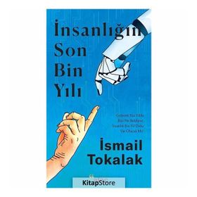 İnsanlığın Son Bin Yılı - İsmail Tokalak