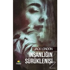 İnsanlığın Sürüklenişi - Jack London