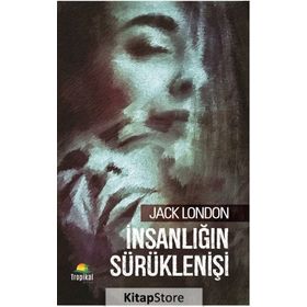 İnsanlığın Sürüklenişi - Jack London