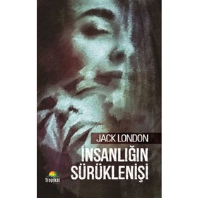 İnsanlığın Sürüklenişi - Jack London