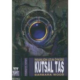 İNSANLIĞIN UZUN ÖYKÜSÜ KUTSAL TAŞ - BARBARA WOOD