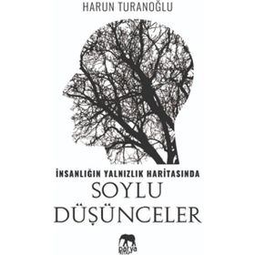 İnsanlığın Yalnızlık Haritasında Soylu Düşünceler- Harun Turanoğlu