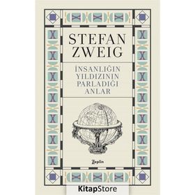 İnsanlığın Yıldızının Parladığı Anlar - On Dört Tarihsel Minyatür - Stefan Zweig