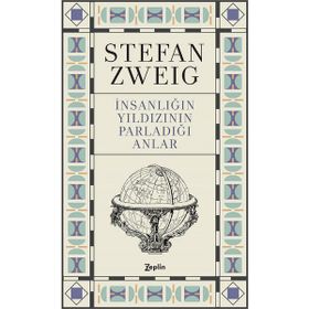 İnsanlığın Yıldızının Parladığı Anlar - Stephan Zweig