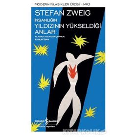 İnsanlığın Yıldızının Yükseldiği Anlar - Stefan Zweig