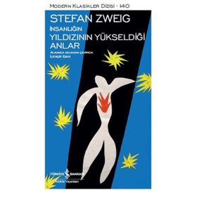 İnsanlığın Yıldızının Yükseldiği Anlar - Stefan Zweig