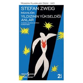 İnsanlığın Yıldızının Yükseldiği Anlar - Stefan Zweig