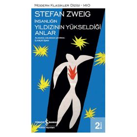 İnsanlığın Yıldızının Yükseldiği Anlar - Stefan Zweig