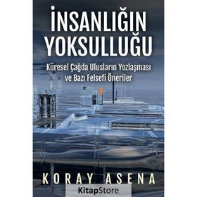 İnsanlığın Yoksulluğu - Koray Asena
