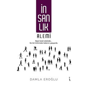 İnsanlık Alemi - Damla Eroğlu